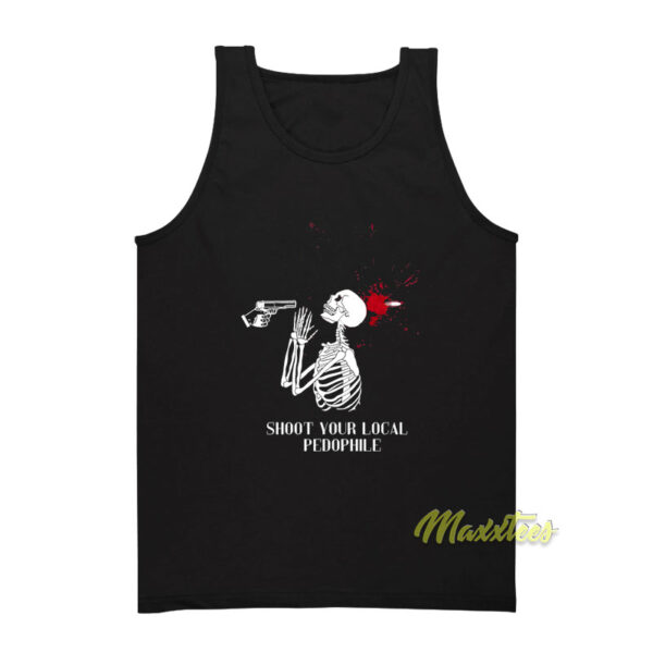 Shoot Your Local Pedophile Tank Top