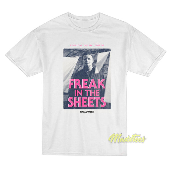 Michael Myers A Freak In The Sheets Halloween T-Shirt