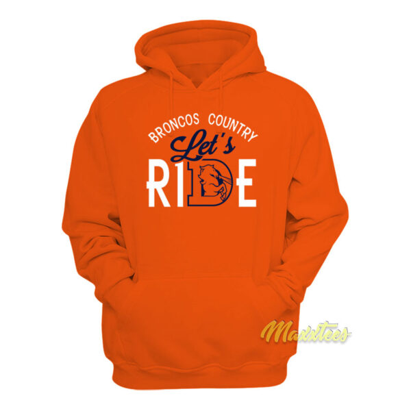 Broncos Country Lets Ride Hoodie