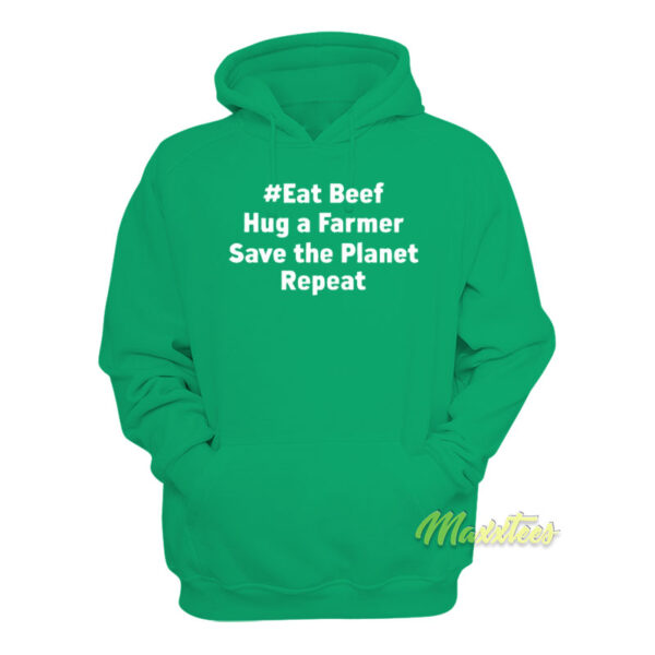 Eat Beef Hug A Farmer Save The Planet Repeat Hoodie