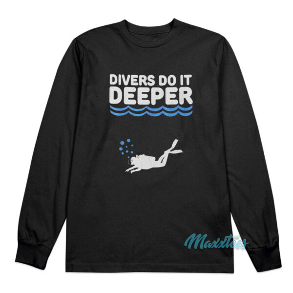 Scuba Divers Do It Deeper Long Sleeve Shirt