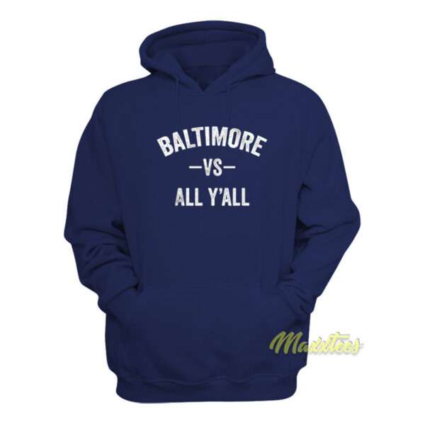 Baltimore vs All Y'all Hoodie