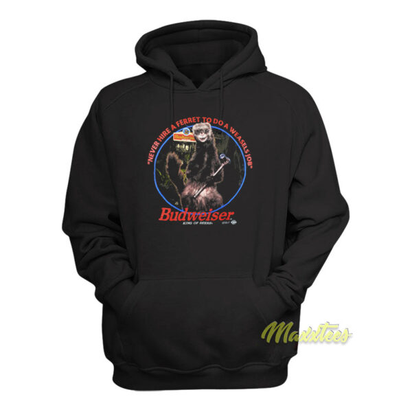 Never Hire A Ferret To do A Weasels Job Hoodie