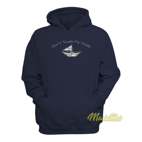 Don't Touch My Boats Hoodie