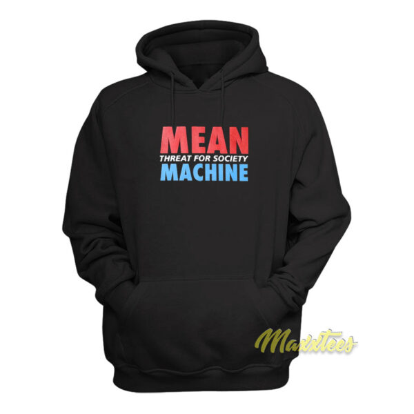 Mean Machine Threat For Society Hoodie