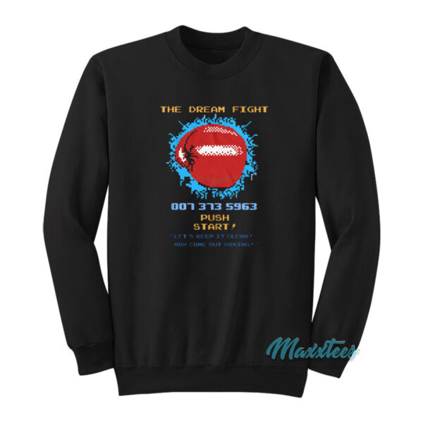 The Dream Fight Punch Out Game Boxing Sweatshirt