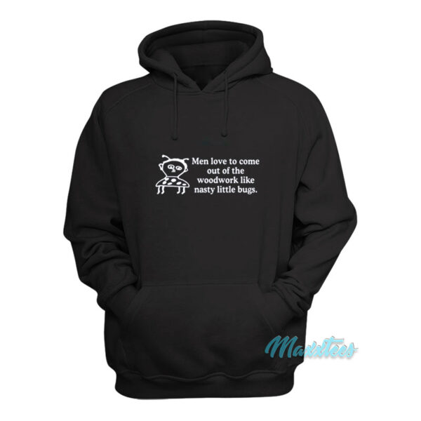Me Love To Come Out Of The Woodwork Hoodie