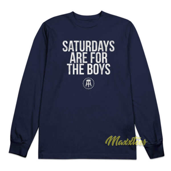 Saturdays Are For The Boys Long Sleeve Shirt