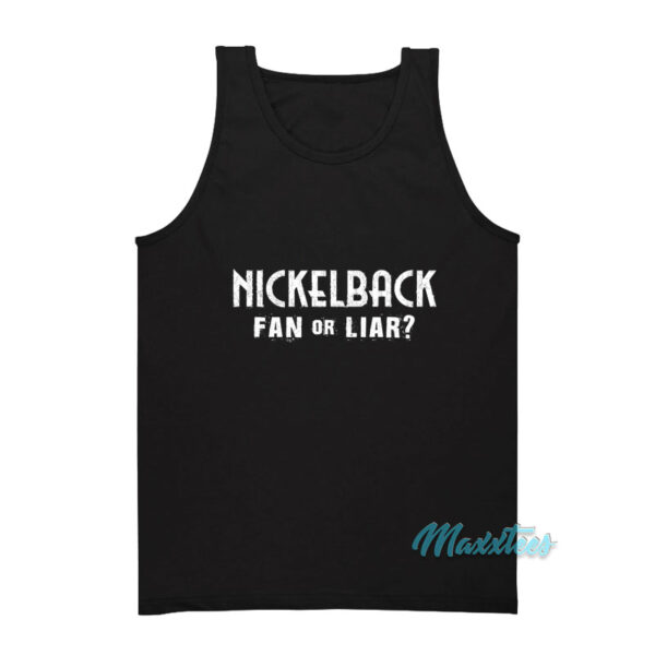 Nickelback Fan Or Liar Tank Top
