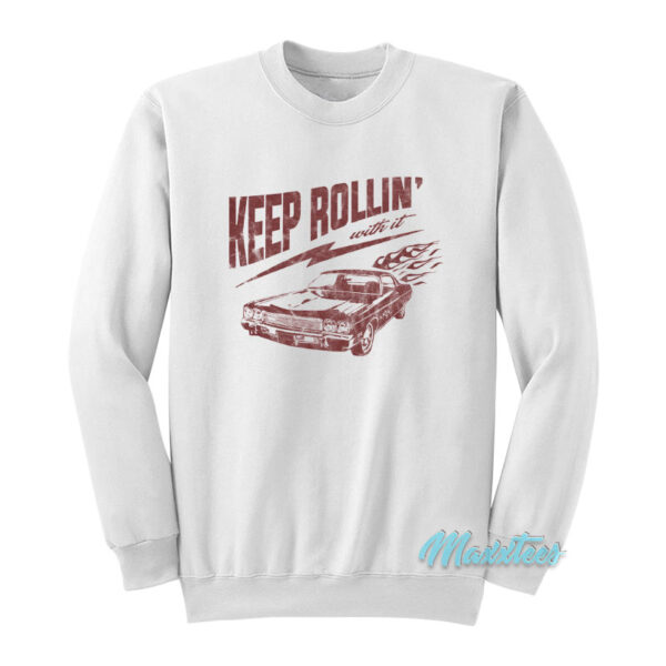 Car Keep Rollin With It Sweatshirt