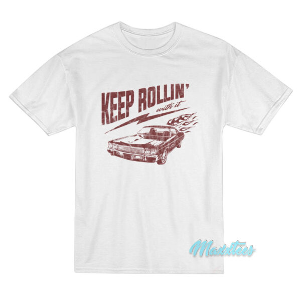 Car Keep Rollin With It T-Shirt