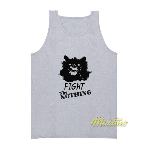 Fight The Nothing Tank Top