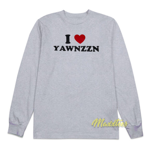 I Love Yawnzzn Long Sleeve Shirt