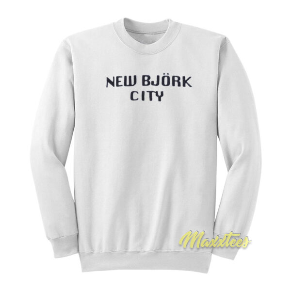 New Bjork City Sweatshirt
