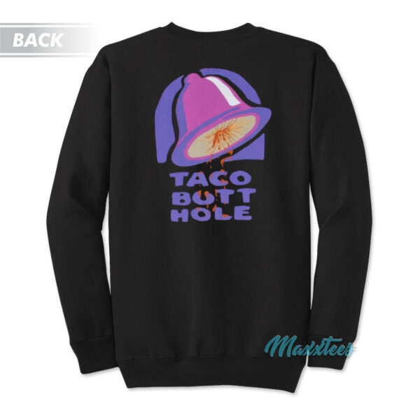 Taco Butthole Taco Bell Sweatshirt