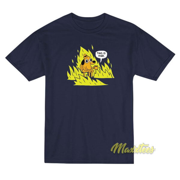 This Is Fine T-Shirt