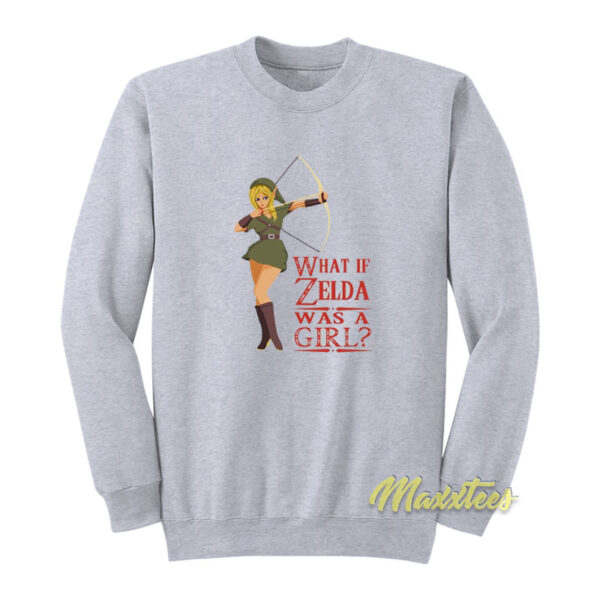 What if Zelda Was A Girl Sweatshirt