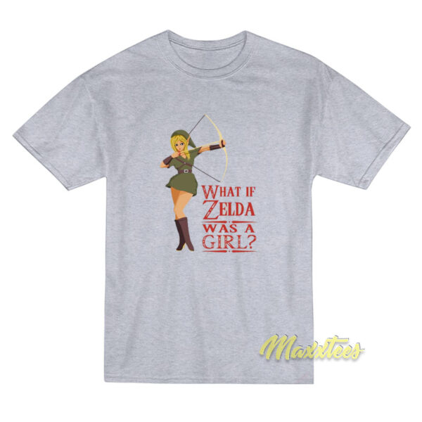 What if Zelda Was A Girl T-Shirt