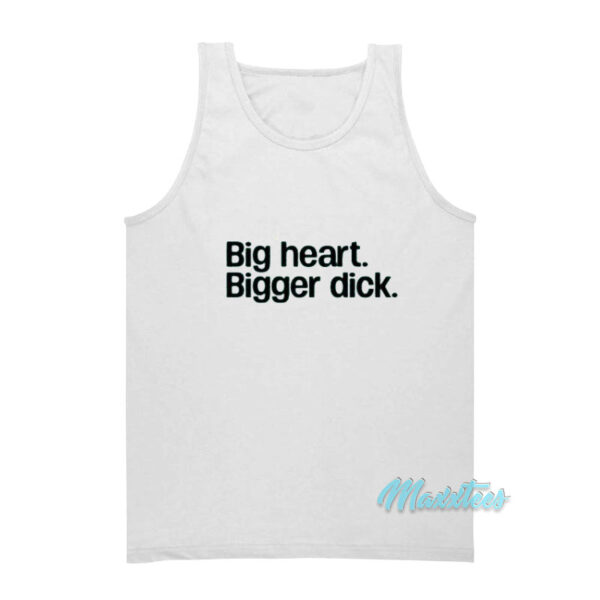 Big Heart Bigger Dick Tank Top