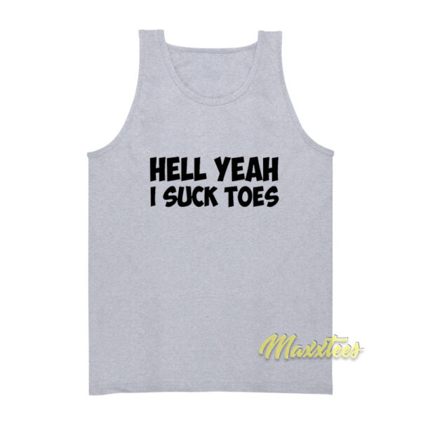 Hell Yeah I Suck Toes Tank Top