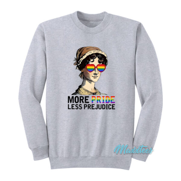 More Pride Less Prejudice Sweatshirt
