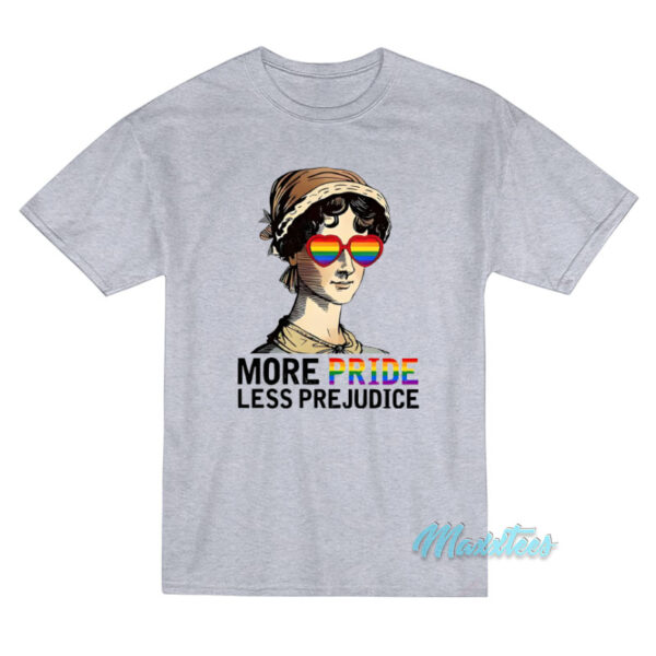 More Pride Less Prejudice T-Shirt
